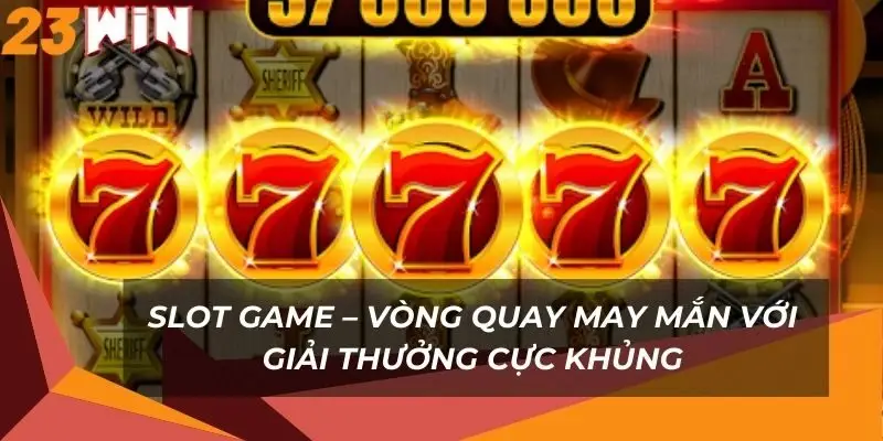slot-game-vong-quay-may-man-voi-giai-thuong-cuc-khung